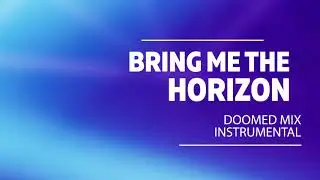 Bring Me The Horizon - Doomed (Instrumental Mix)