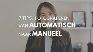 7 tips om manueel fotograferen makkelijker te maken