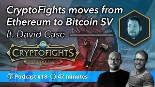 CryptoFights! From Ethereum to Bitcoin SV ft: David Case | Podcast 018