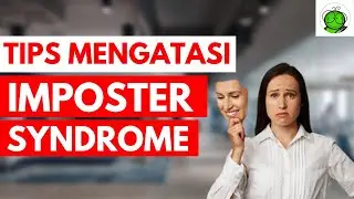 Mengatasi Imposter Syndrome: Menaklukkan Rasa Tidak Percaya Diri di Dunia Kerja