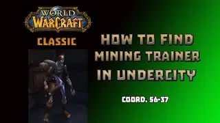 Where is Mining Trainer in Undercity \ How to Get Mining Trainer in Undercity
