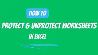 4.7 Protect & Unprotect an Excel Worksheet