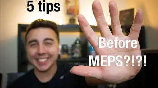 5 Tips BEFORE MEPS!