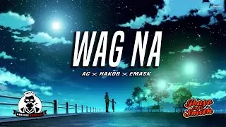 Wag Na - Ac x Hakob x Emask (Ibayo Rap Smith) Official Lyrics Video (Prod By. DefSpace Beats)