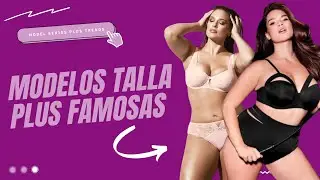 MODEL SERIES - Modelos famosas de TALLA PLUS
