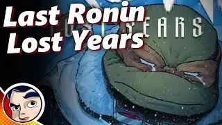 TMNT: The Last Ronin - Lost Years - Complete Story PT 1 | Comicstorian