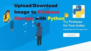 How to Upload/Download/Get URL of Image in Firebase Storage with Python