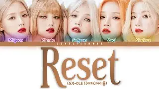 (G)I-DLE ((여자)아이들) – Reset Lyrics (Color Coded Han/Rom/Eng)