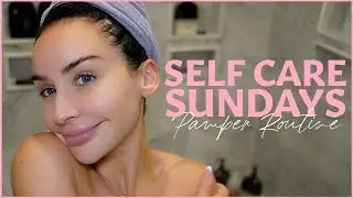 MY PAMPER ROUTINE! Sunday Reset