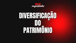 DIVERSIFICAÇÃO DO PATRIMÔNIO | EME RAPIDINHO