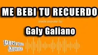 Galy Galiano - Me Bebi Tu Recuerdo (Versión Karaoke)
