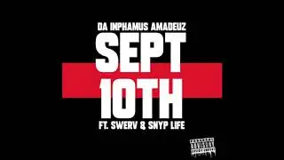 Da Inphamus Amadeuz - Sept 10th Ft. Swerv & Snyp Life (Prod. Graphwize)