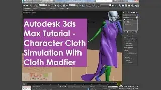 Autodesk 3ds Max Tutorial - Character Cloth Simulation With Cloth Modfier