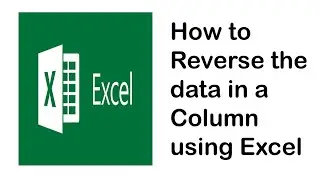 How to Reverse the data in a Column using Excel (Flipping the data in a column)
