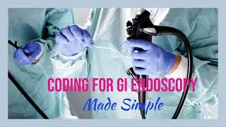 HOW TO CODE GI ENDOSCOPY