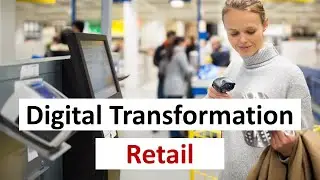 Digital Transformation in Retail – How it is done