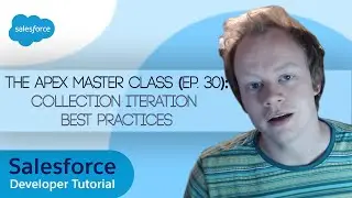 Salesforce Apex Master Class (Ep. 30) - Collection Iteration Best Practices