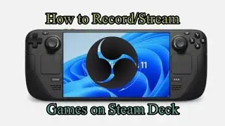 How to Record or Stream your games on Steam Deck | OBS Setup guide Windows 11