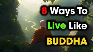 Follow the EIGHTFOLD PATH: Live like BUDDHA