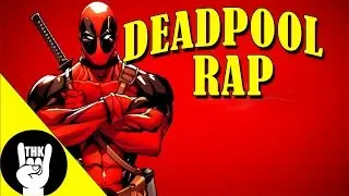 DEADPOOL RAP | TEAMHEADKICK 