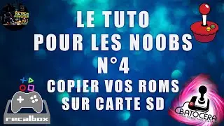 LE TUTO POUR LES NOOBS N°4 COPIER VOS ROMS SUR CARTE SD BATOCERA   RETROPIE   RECALBOX