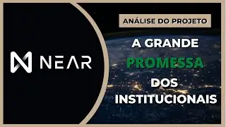 NEAR PROTOCOL - A GRANDE PROMESSA DOS INSTITUCIONAIS