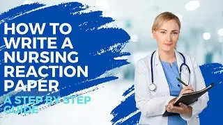 How to Write a Nursing Reaction Paper[A 10-Step Guide]