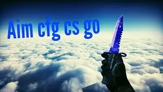 AIM CONFIG CS GO 2017-2018 l AIM CFG MONSTER