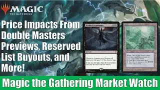 MTG Market Watch: Price Impacts From Double Masters, Reserved List Buyouts, and More