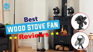 Top 7 Best Wood Stove Fans 2023 - Best Fan for Wood Stove Reviews