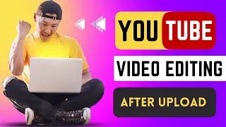 YouTube video editing after upload | Video edit after upload on YouTube | Technical BN