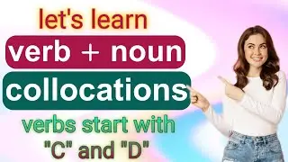Collocations in English/the most common collocations composed of noun and verbs start with C and D