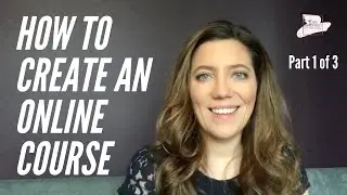 How to Create an Online Course - Part 1 of 3