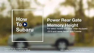 How to Set Your Subaru SUV’s Power Rear Gate Memory Height (Ascent and Forester)