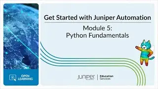 Get Started with Juniper Automation: Module 5 - Python Fundamentals