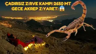 Antalya Tunç Dağın Zirvesine Tırmanış - Zirvede Çadırsız Kamp Yapma - Davetsiz Misafir Akrep😱