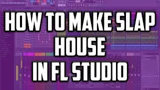 HOW TO MAKE SLAP HOUSE REMIX
