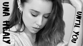 Una Healy - Until You | Lyric Video.