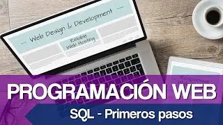 Curso de Programación Web [Video 18] - Primeros pasos con SQL