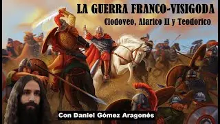 La Guerra Franco-Visigoda: Clodoveo, Alarico II y Teodorico con Daniel Gómez Aragonés