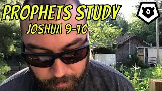 Destroyed - Joshua 9 & 10 - The Prophets Bible Study