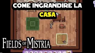 Come ingrandire la casa su Fields of Mistria