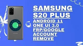 SAMSUNG GALAXY S20 PLUS FRP/GOOGLE LOCK BYPASS ANDROID 11 ONE UI 3 ALL ERROR FIXED.