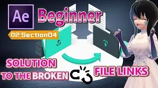 【No.02-04】【After Effects】[Beginner] SOLUTION TO THE BROKEN FILE LINKS