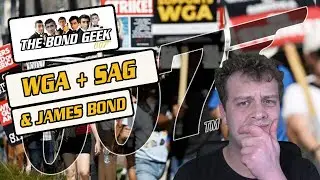 WGA & SAG Strikes & James Bond