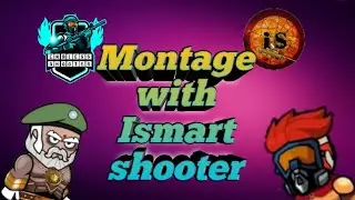 Montage with Ismart shooter/Endless shooter vs Ismart shooter