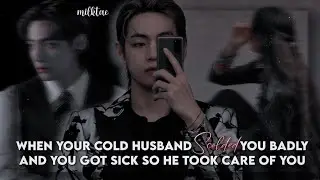 “When your cold husband scolded you badly and you got sick” | Taehyung ff