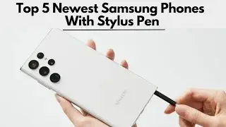 Top 5 Newest Phones With Stylus Pen (Updated List You Can Buy in 2026) 