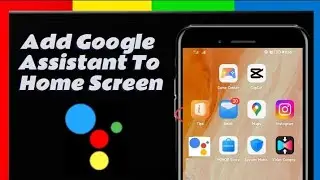 How To Add Google Assistant To Your Home Screen