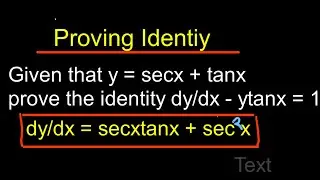 Given that y = secx + tanx prove the identity dy/dx - ytanx = 1
